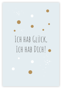 Ich hab Glück, ich hab Dich!