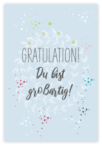 Gratulation! Du bist großartig!