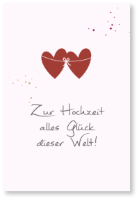 Zur Hochzeit alles Glück dieser Welt!