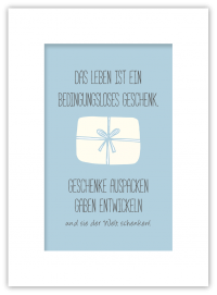 Das Leben ist ein bedingungsloses Geschenk