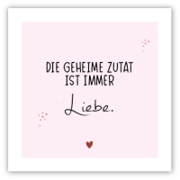 Die geheime Zutat ist immer Liebe