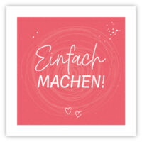 Einfach machen!