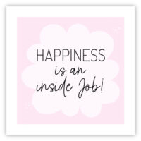 Happiness is an inside job